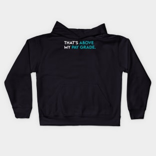 That's above my pay grade Kids Hoodie